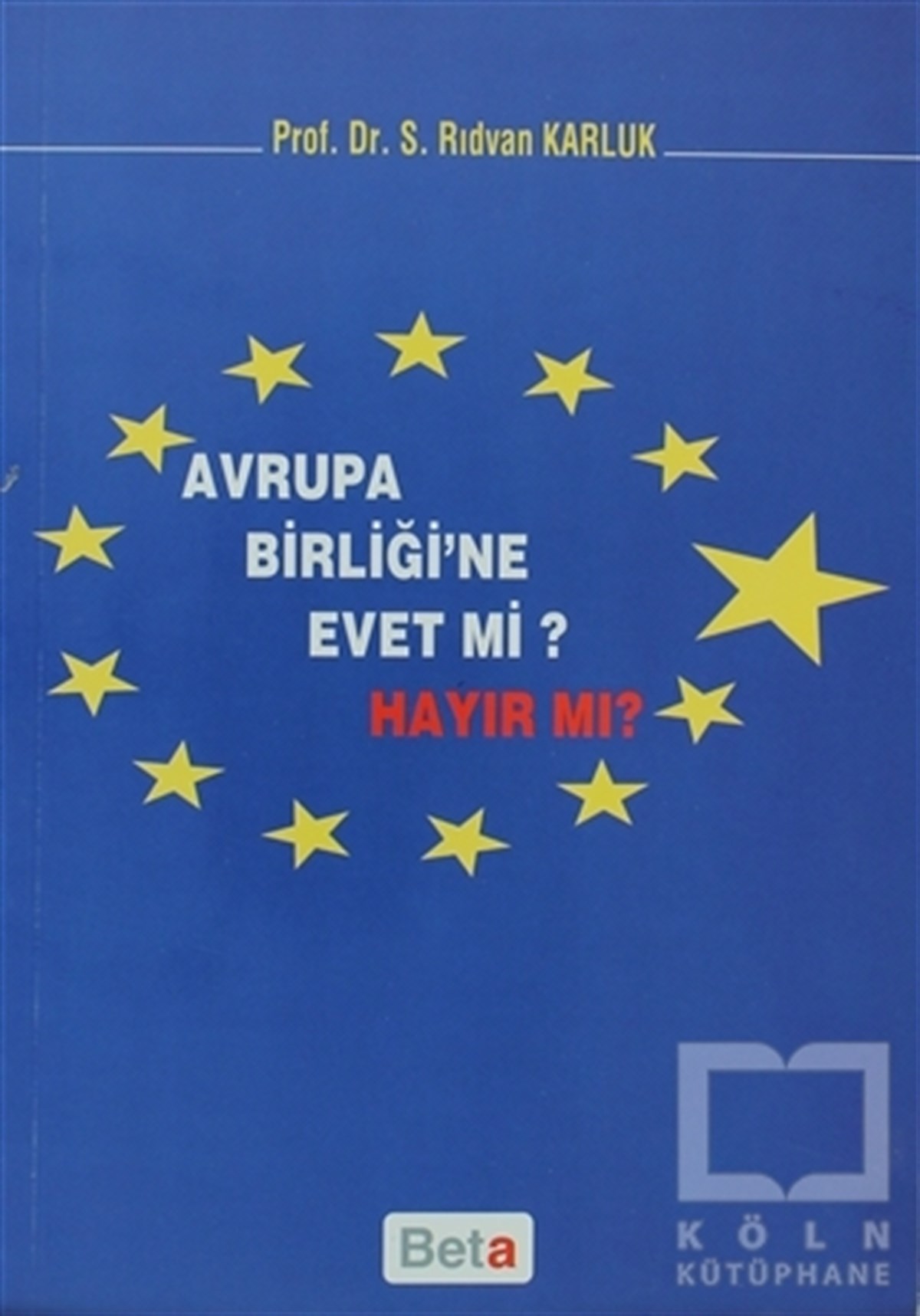 Rıdvan KarlukUluslararası İlişkiler, Dış PolitikaAvrupa Birliği’ne Evet mi Hayır mı?