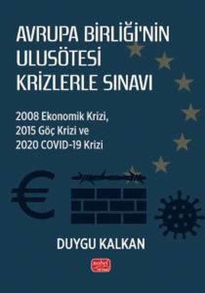 DUYGU KALKANDünya Siyaseti ve PolitikasıAvrupa Birliği'nin Ulusötesi Krizlerle Sınavı: 2008 Ekonomik Krizi 2015 Göç Krizi ve 2020 Covid-19