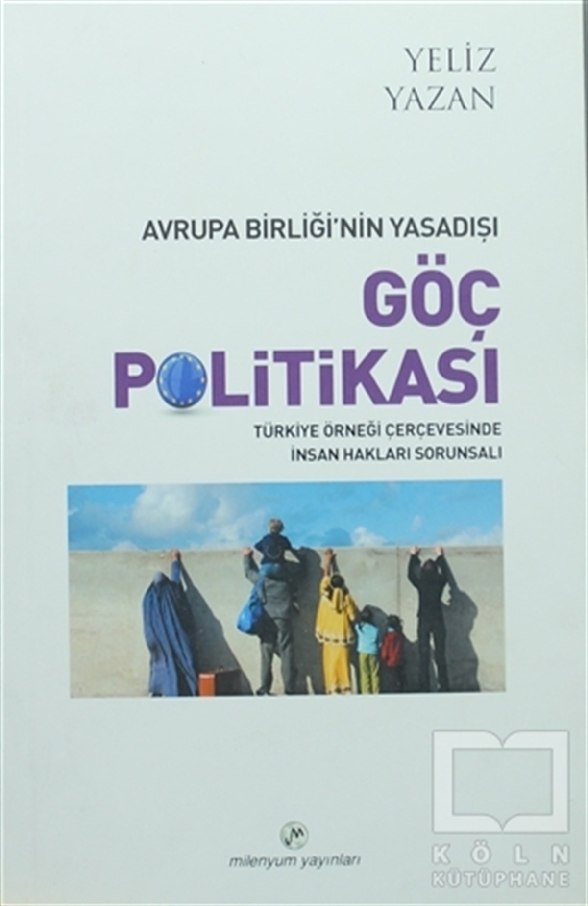 Yeliz YazanDiğerAvrupa Birliği’nin Yasadışı Göç Politikası
