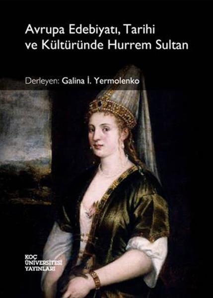 İ. YermolenkoEleştiri & Kuram & İnceleme KitaplarıAvrupa Edebiyatı Tarihi ve Kültüründe Hurrem Sultan