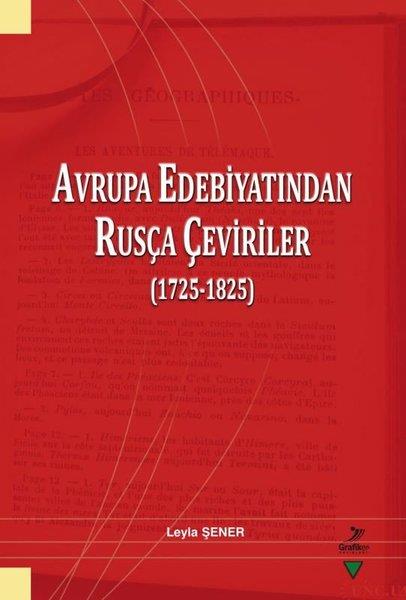 Leyla ŞenerDil Bilimi - EtimolojiAvrupa Edebiyatından Rusça Çeviriler (1725 - 1825)