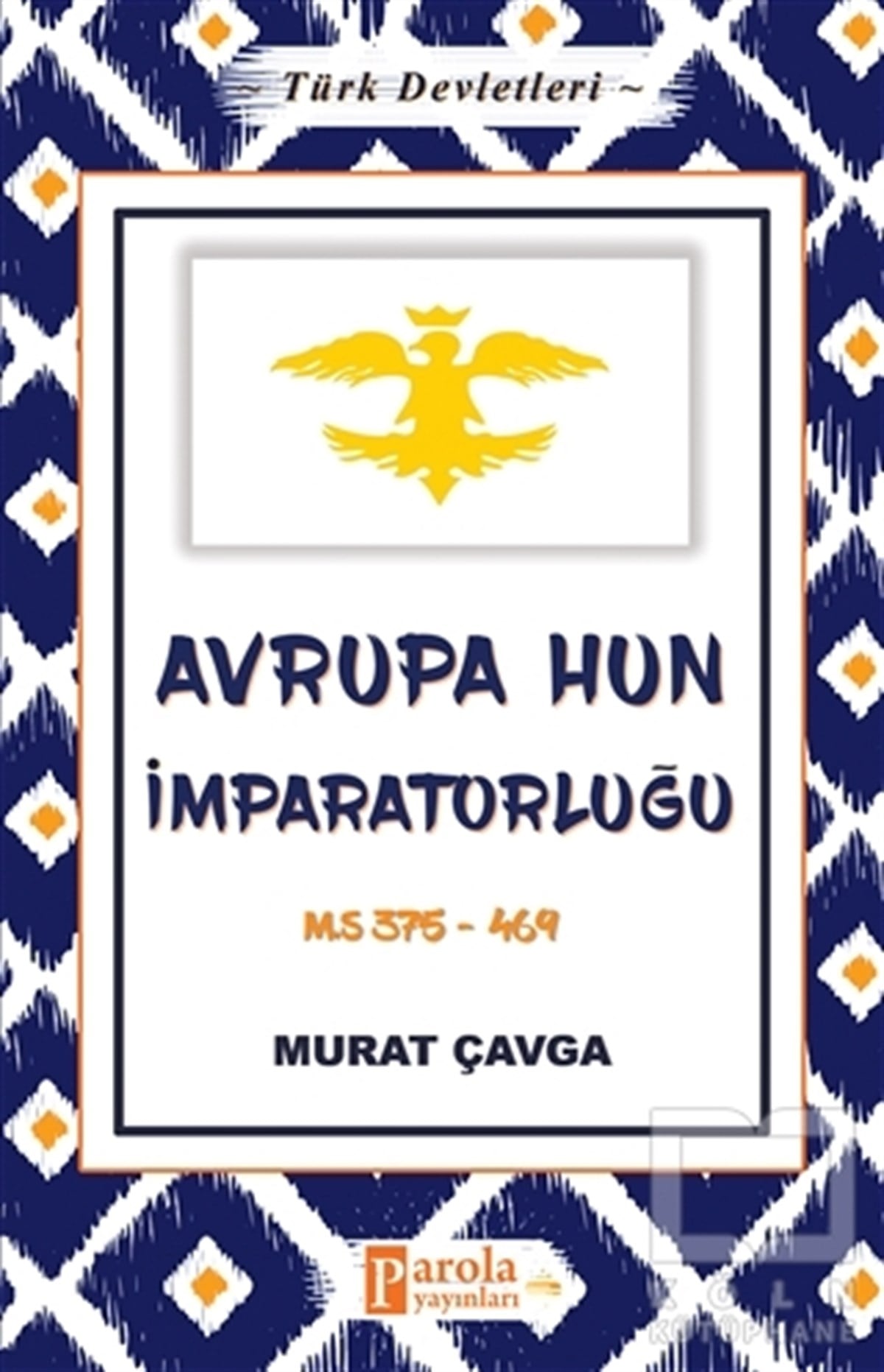 Murat ÇavgaTürk Tarihi Araştırmaları KitaplarıAvrupa Hun İmparatorluğu - Türk Devletleri 3