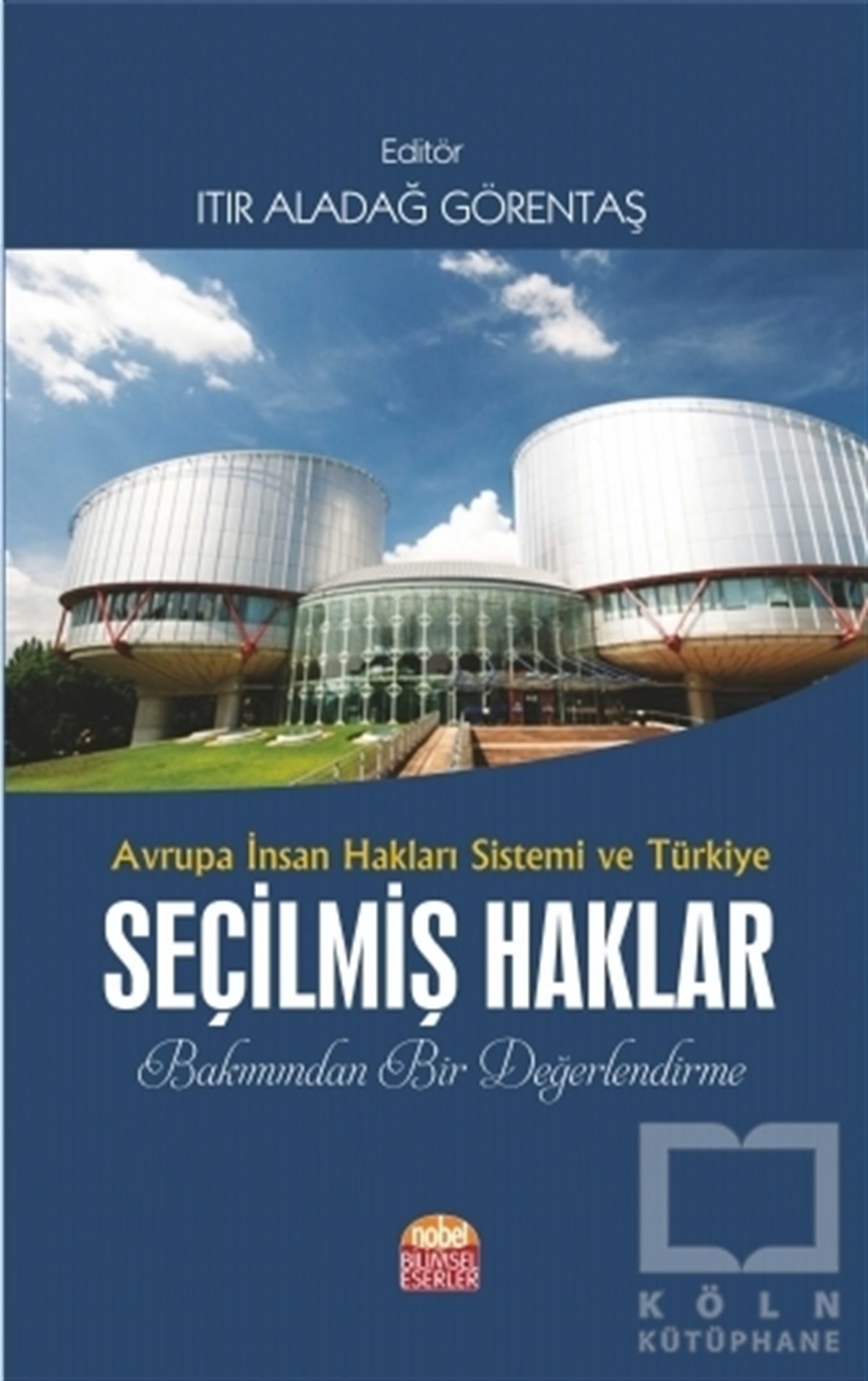 Itır Aladağ GörentaşAraştırma & İnceleme ve Referans KitaplarıAvrupa İnsan Hakları Sistemi ve Türkiye Seçilmiş Haklar Bakımından Bir Değerlendirme