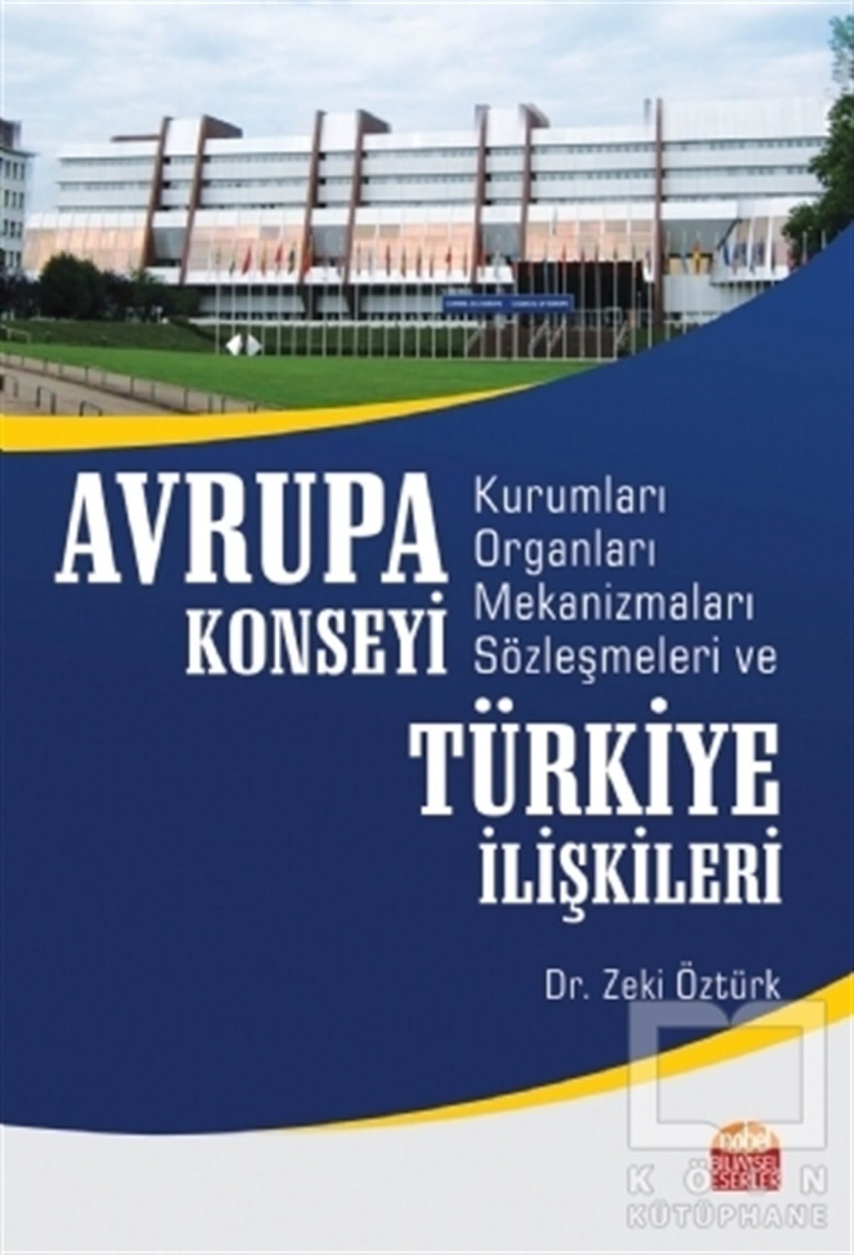 Zeki ÖztürkUluslararası İlişkiler, Dış PolitikaAvrupa Konseyi Kurumları Organları Mekanizmaları Sözleşmeleri ve Türkiye İlişkileri