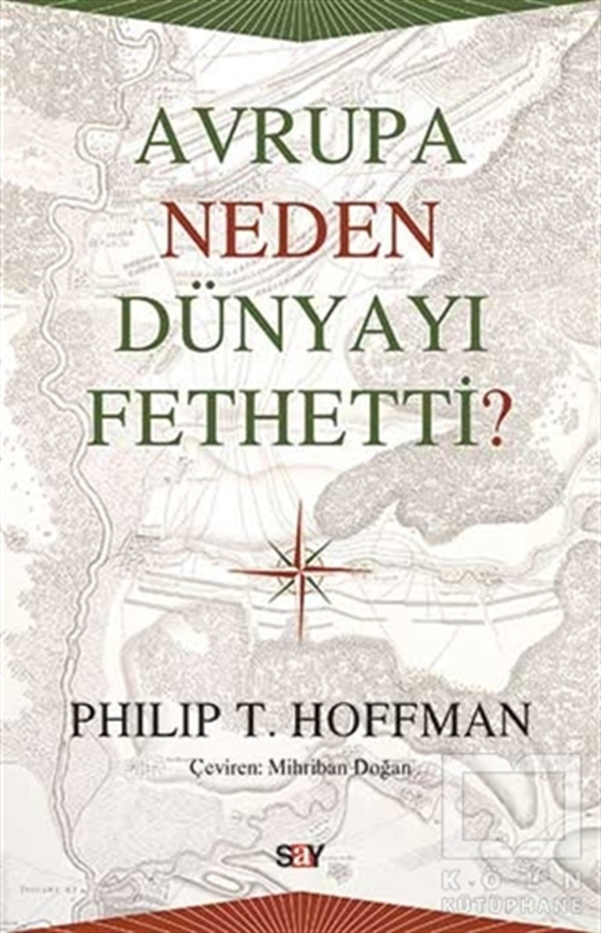 Philip T. HoffmanAraştırma - İncelemeAvrupa Neden Dünyayı Fethetti?