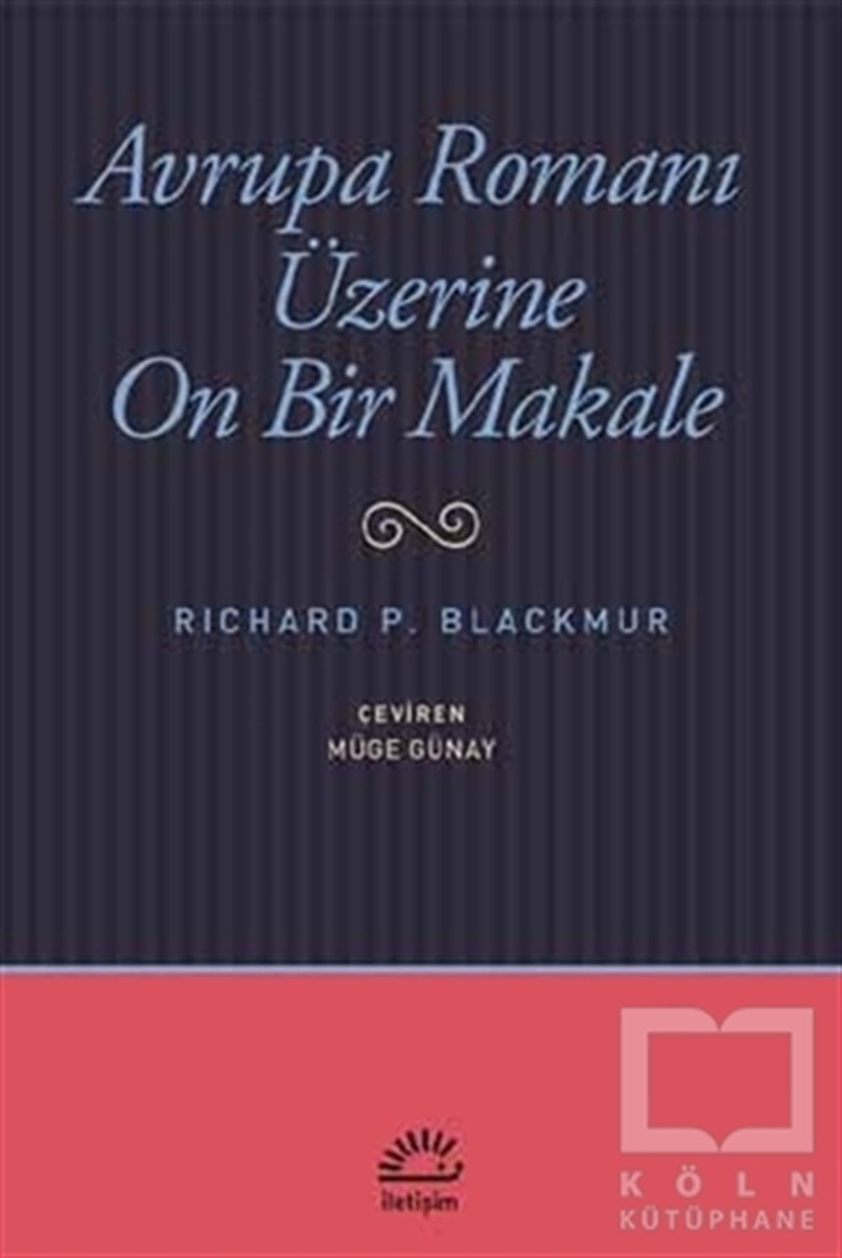 Richard P. BlackmurEleştiri, İnceleme, KuramAvrupa Romanı Üzerine On Bir Makale