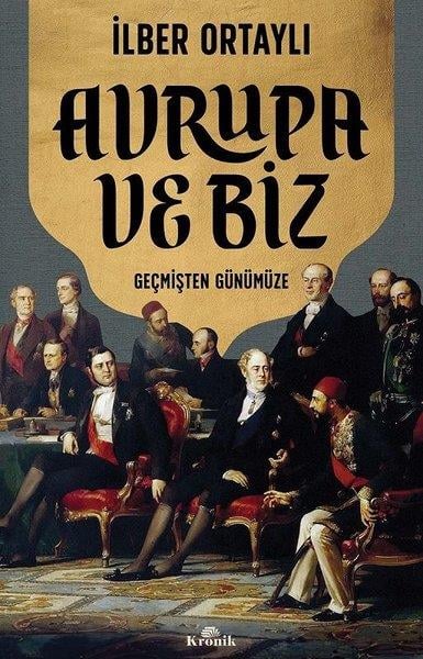 İlber OrtaylıDünya TarihiAvrupa ve Biz - Geçmişten Günümüze