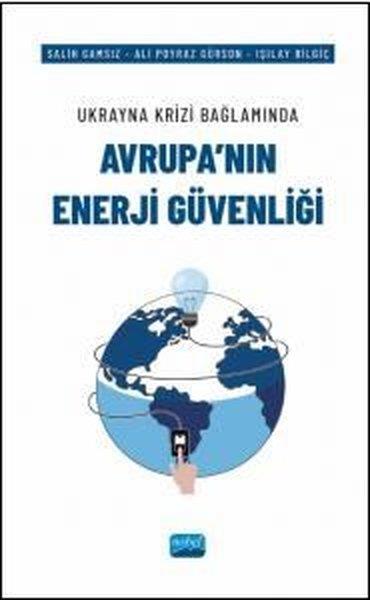 KolektifDünya Siyaseti ve PolitikasıAvrupa'nın Enerji Güvenliği - Ukrayna Krizi Bağlamında