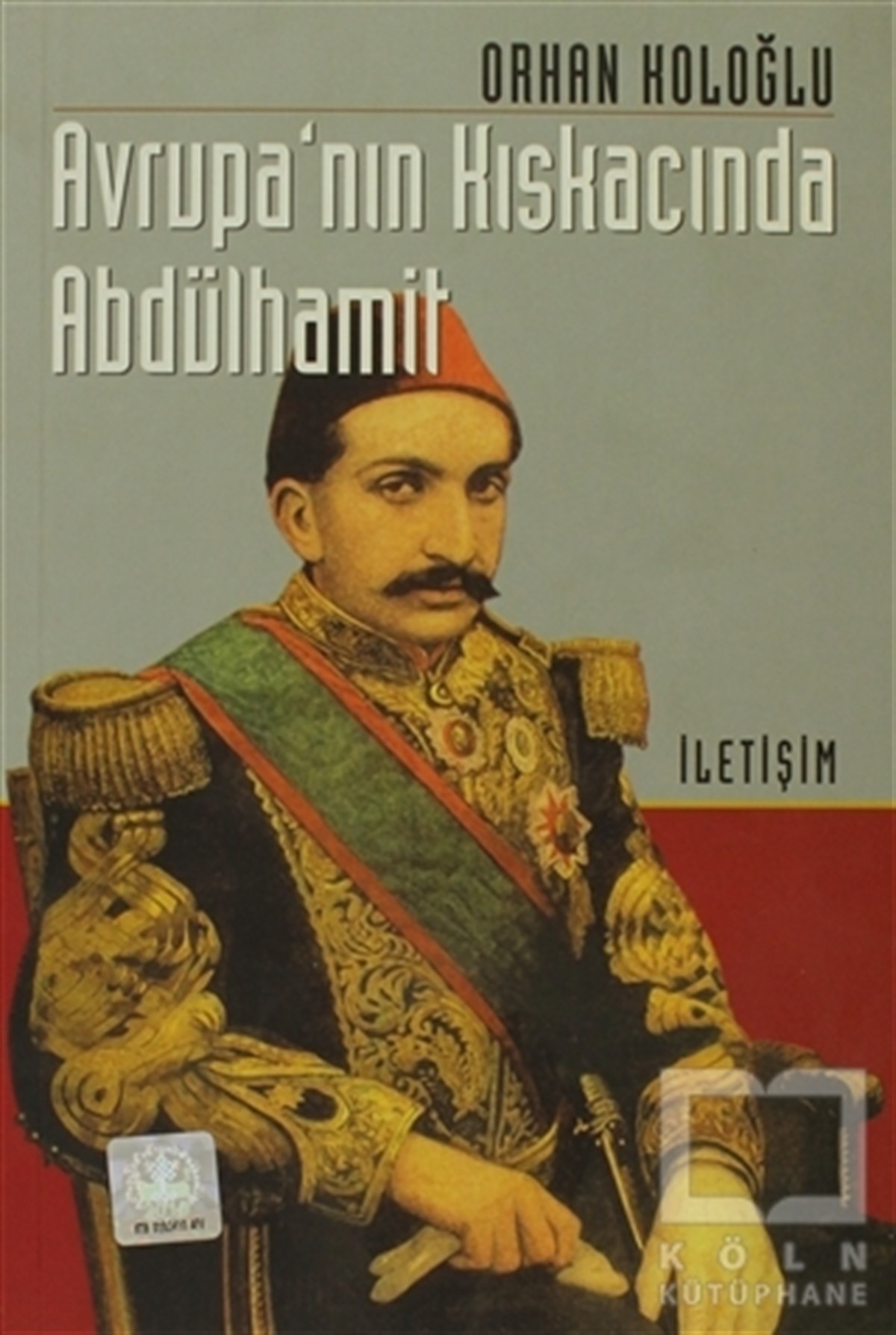 Orhan KoloğluYakın TarihAvrupa’nın Kıskacında Abdülhamit