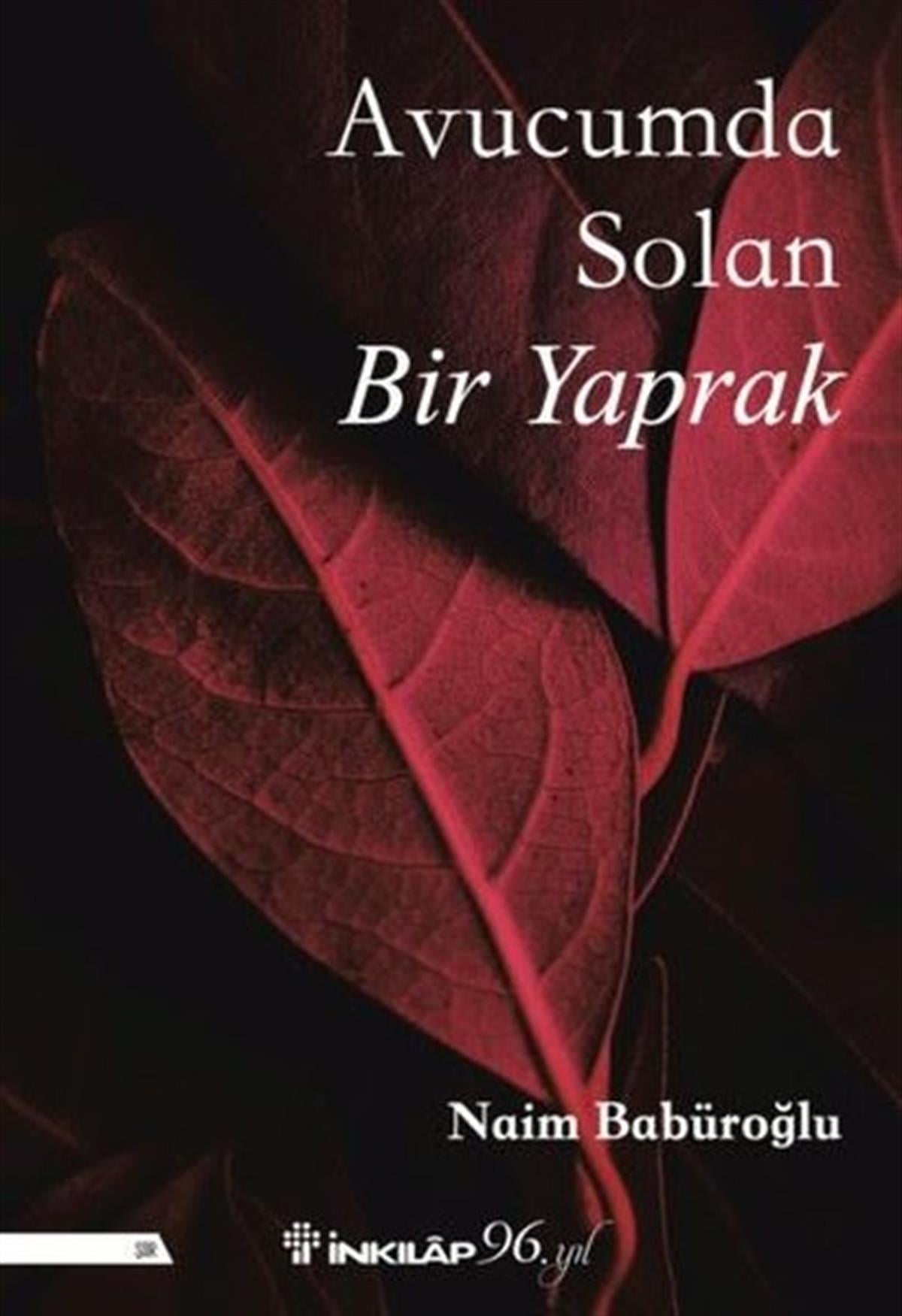 Naim BabüroğluTürk ŞiiriAvucumda Solan Bir Yaprak