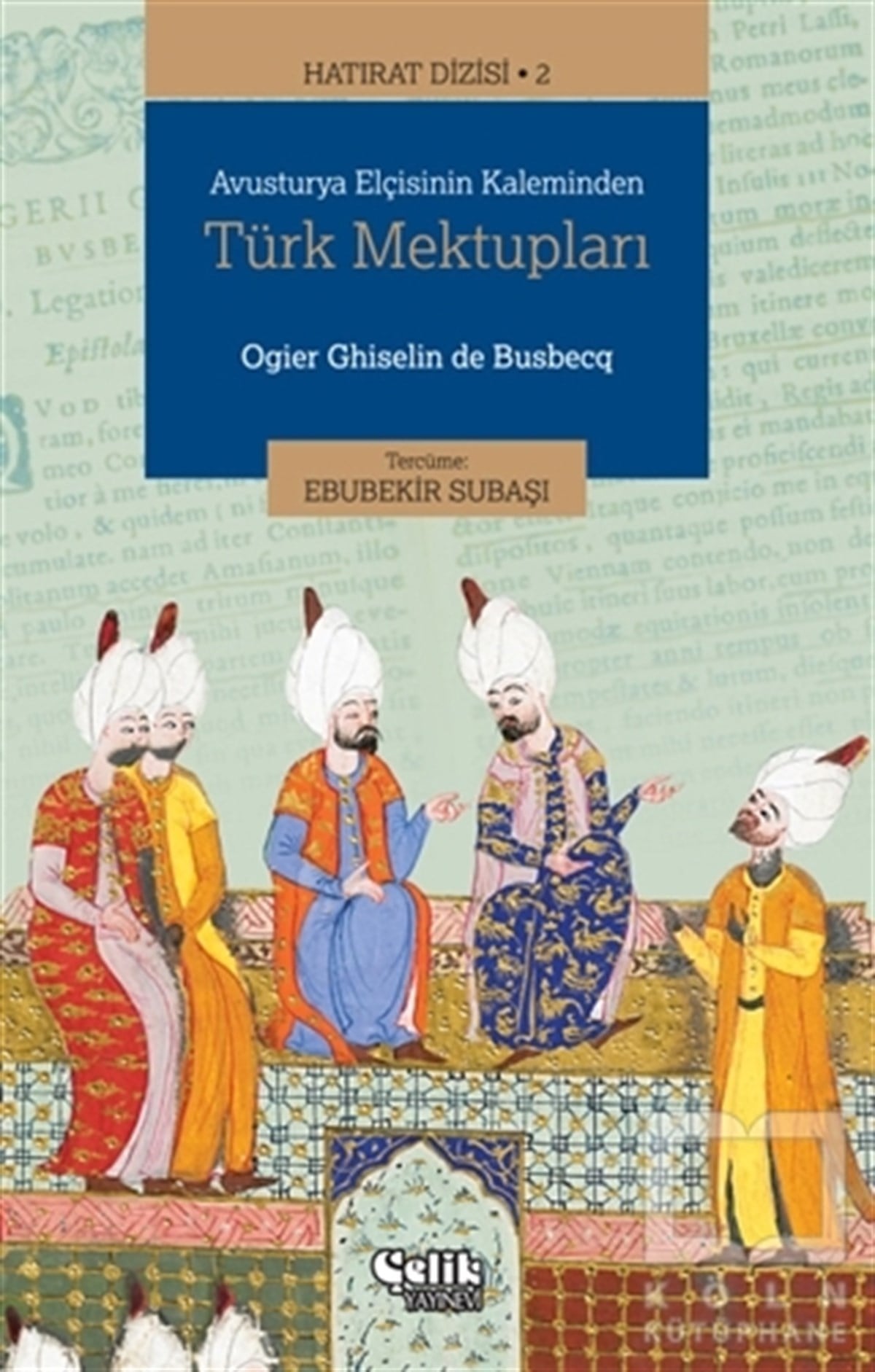 Ogier Ghiselin de BusbecqDiğerAvusturya Elçisinin Kaleminden Türk Mektupları