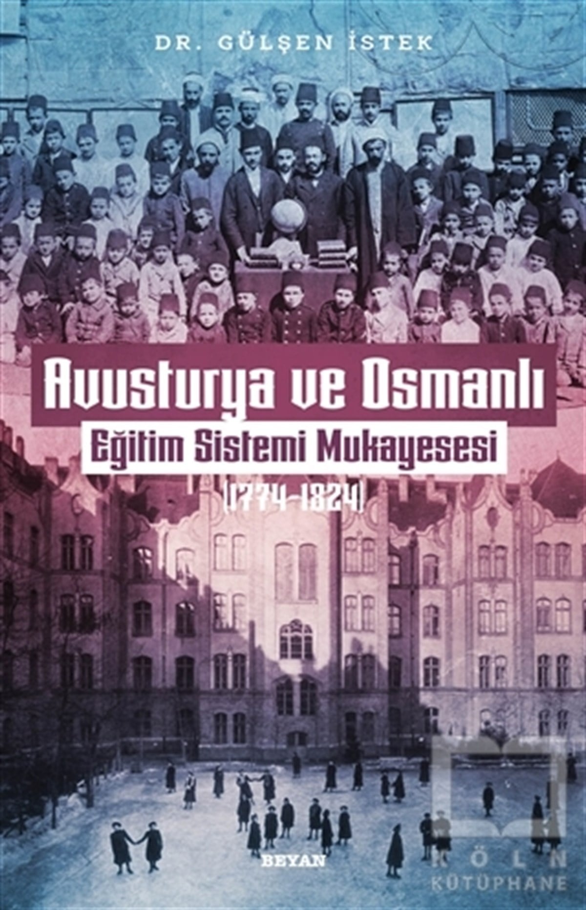 Gülşen İstekOsmanlı Tarihi KitaplarıAvusturya ve Osmanlı -Eğitim Sistemi Mukayesesi 1774  - 1824