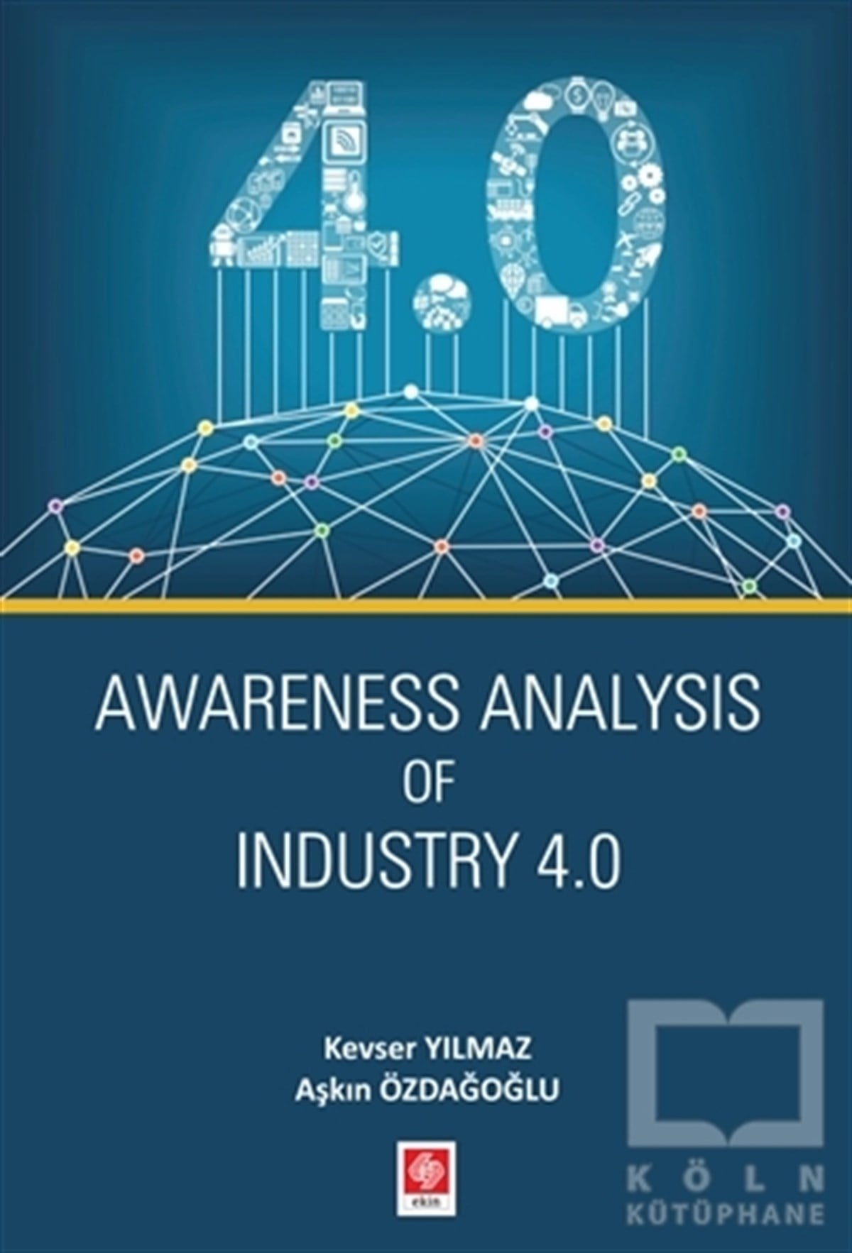 Aşkın ÖzdağoğluAraştırma - İncelemeAwareness Analysis Of Industry 4.0