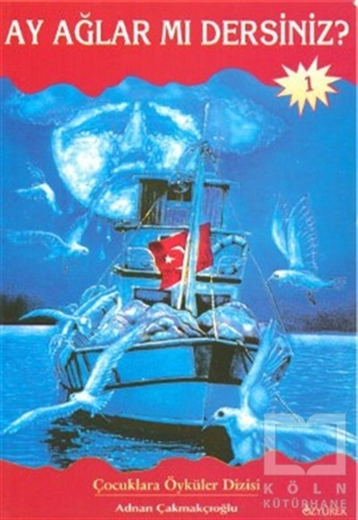 Adnan ÇakmakçıoğluHikayelerAy Ağlar mı Dersiniz?