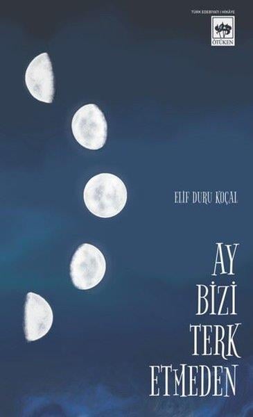 Elif Duru KoçalTürk RomaniAy Bizi Terk Etmeden