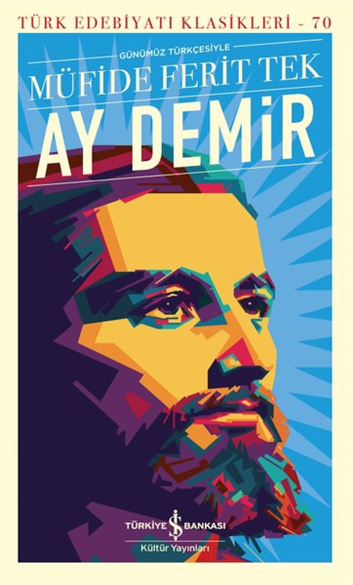 Müfide Ferit TekTürk KlasikAy Demir - Günümüz Türkçesiyle - Türk Edebiyatı Klasikleri 70