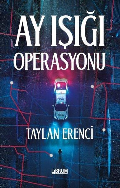 Taylan ErenciPolisiye Romanlar & Cinayet RomanlarıAy Işığı Operasyonu