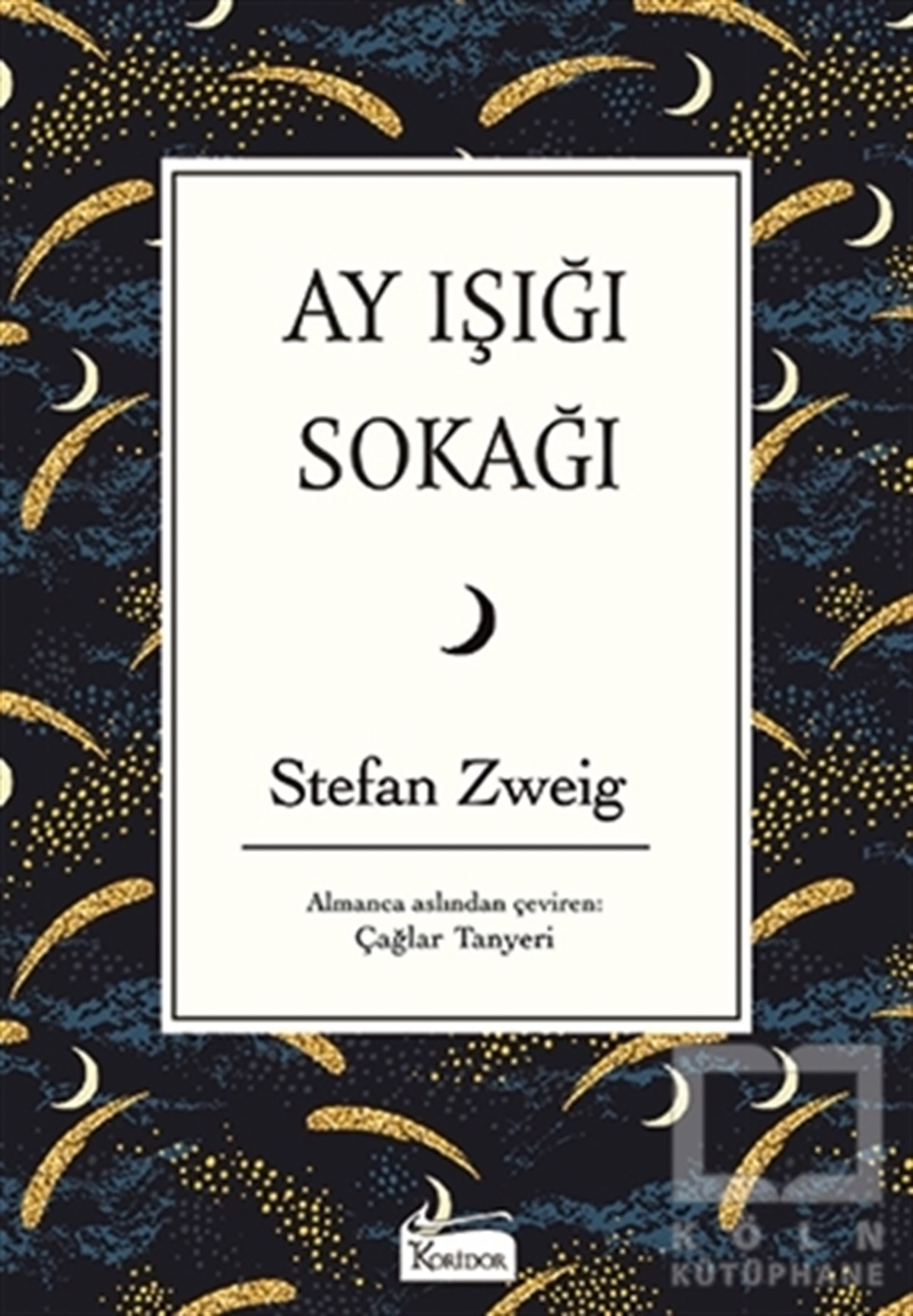 Stefan ZweigDünya Klasikleri & Klasik KitaplarAy Işığı Sokağı (Bez Ciltli)