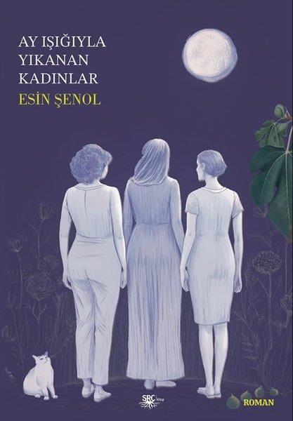 Esin ŞenolTürkiye RomanAy Işığıyla Yıkanan Kadınlar