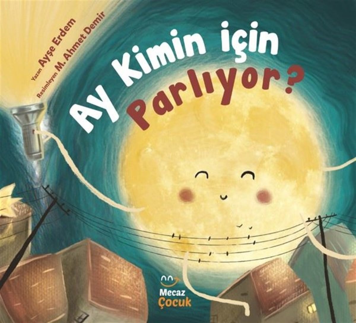 Ayşe ErdemOkul Öncesi Masal KitaplarıAy Kimin için Parlıyor?