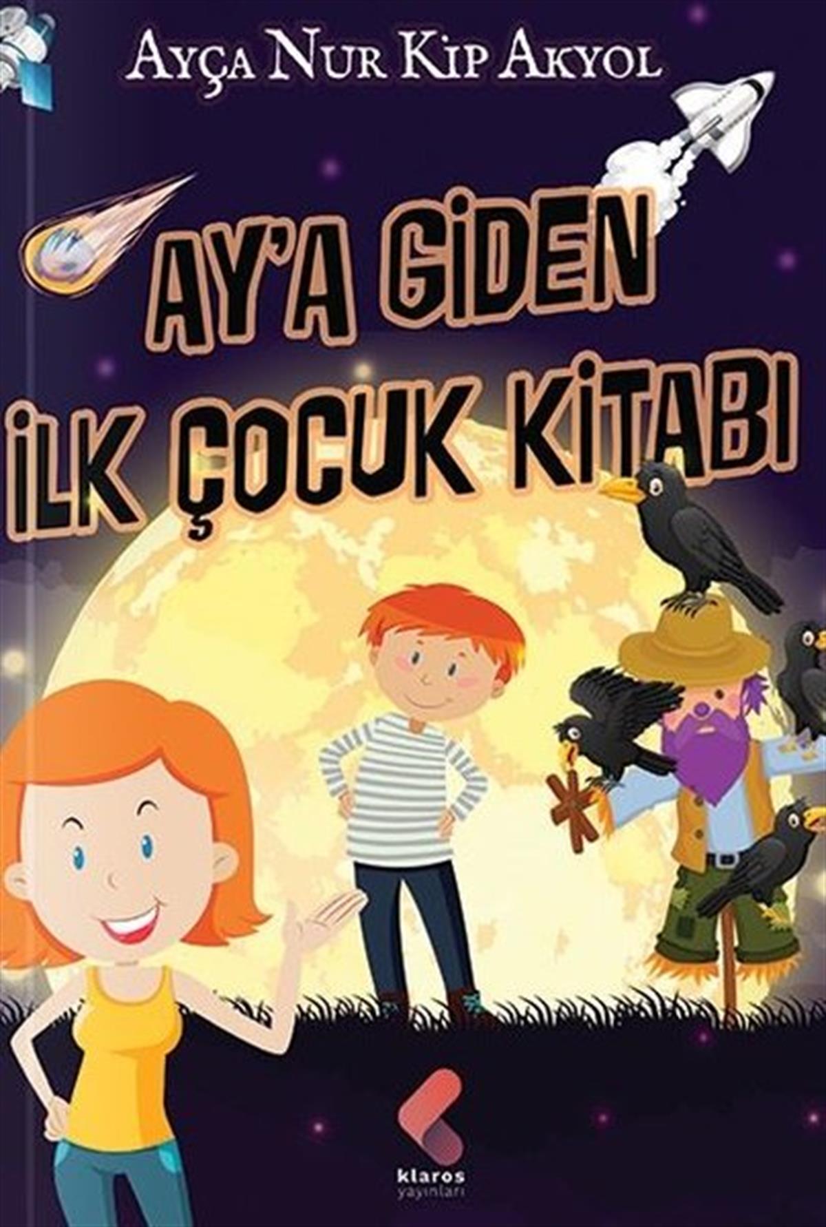 Ayça Nur Kip AkyolÇocuk Gençlik RomanlarıAy'a Giden İlk Çocuk Kitabı