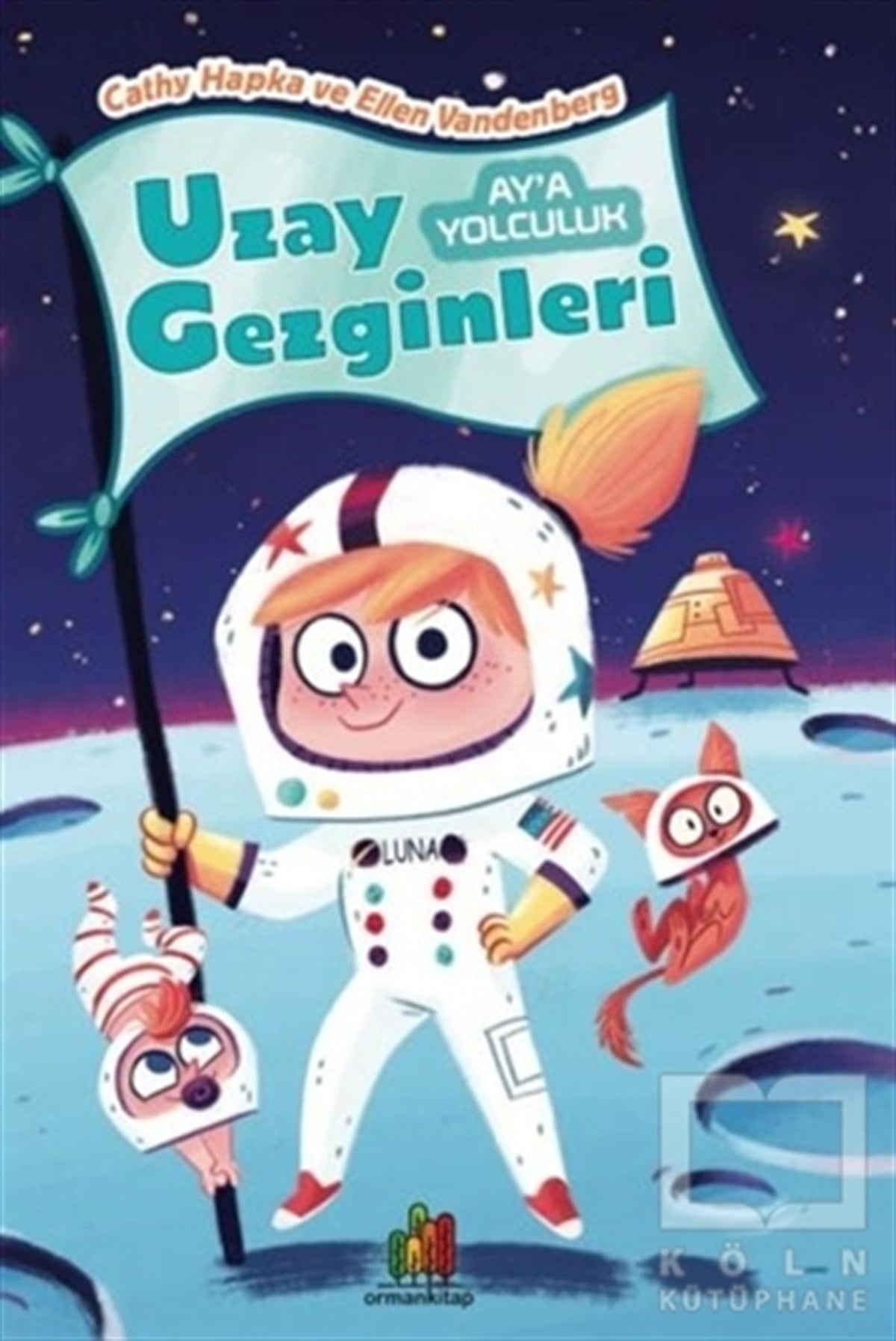 Cathy HapkaÇocuk RomanlarıAy'a Yolculuk - Uzay Gezginleri