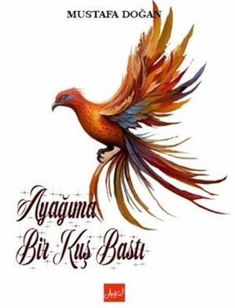 Mustafa DoğanTürk ŞiiriAyağıma Bir Kuş Bastı