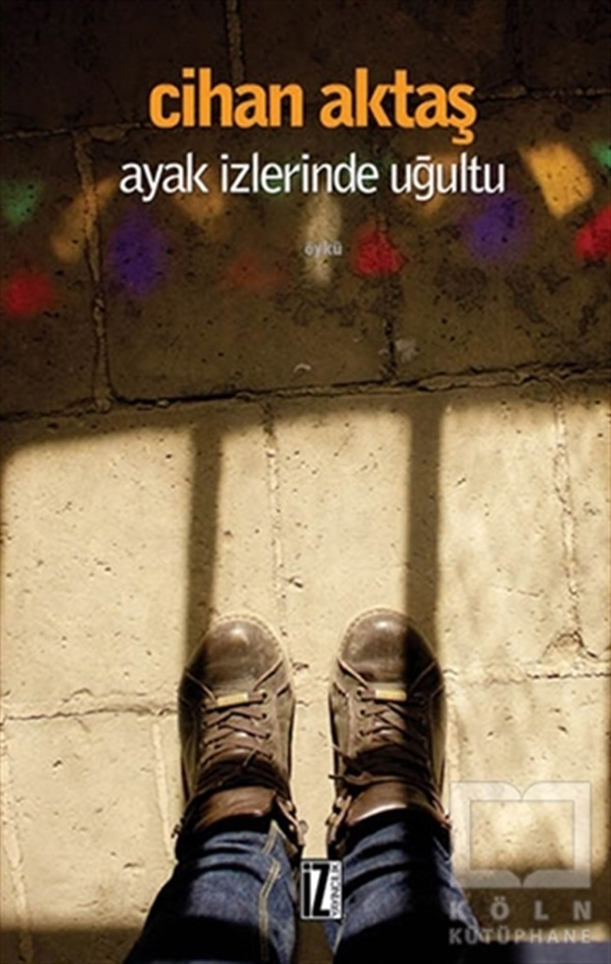 Cihan AktaşÖyküAyak İzlerinde Uğultu
