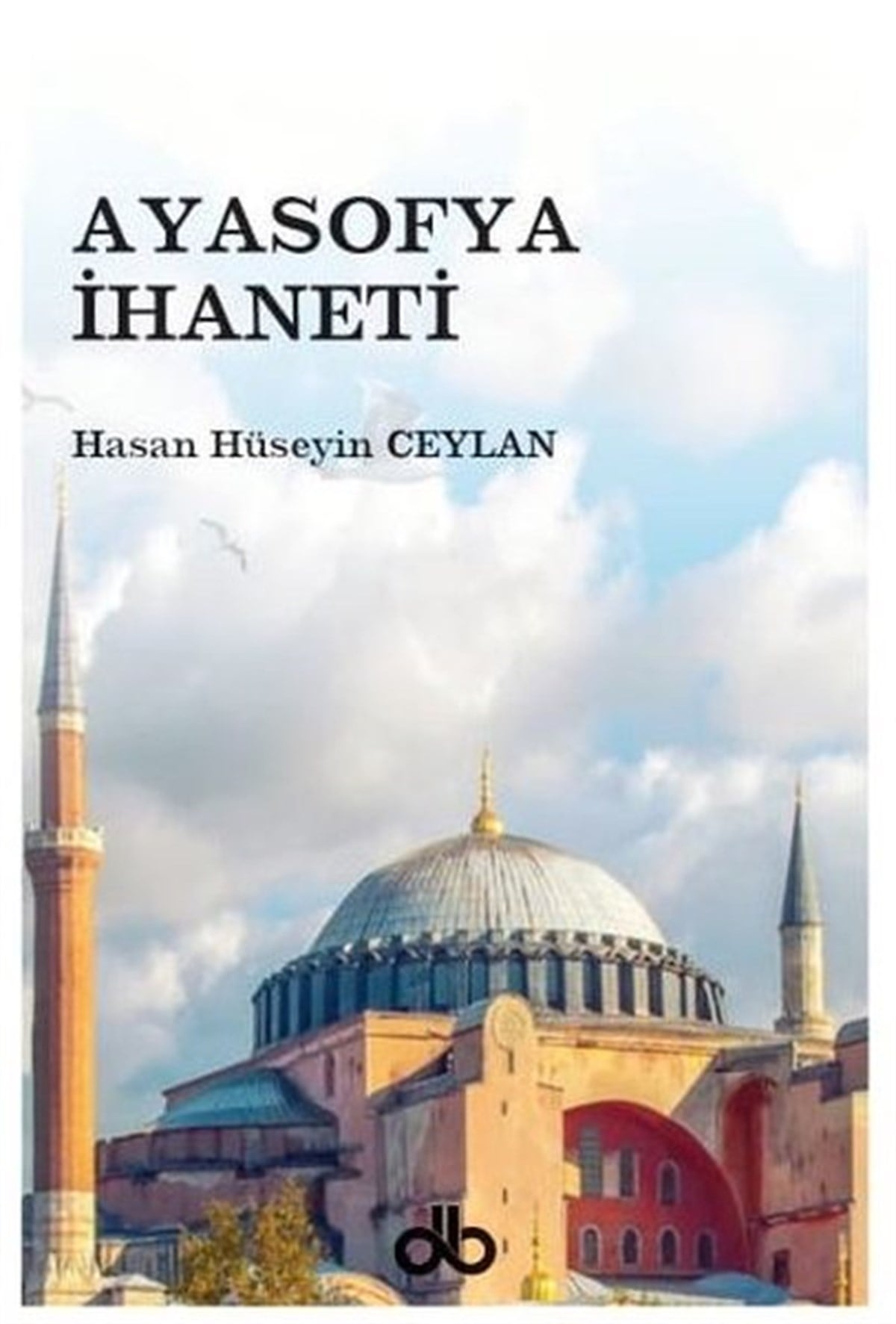 Hasan Hüseyin Ceylanİslami KitaplarAyasofya İhaneti