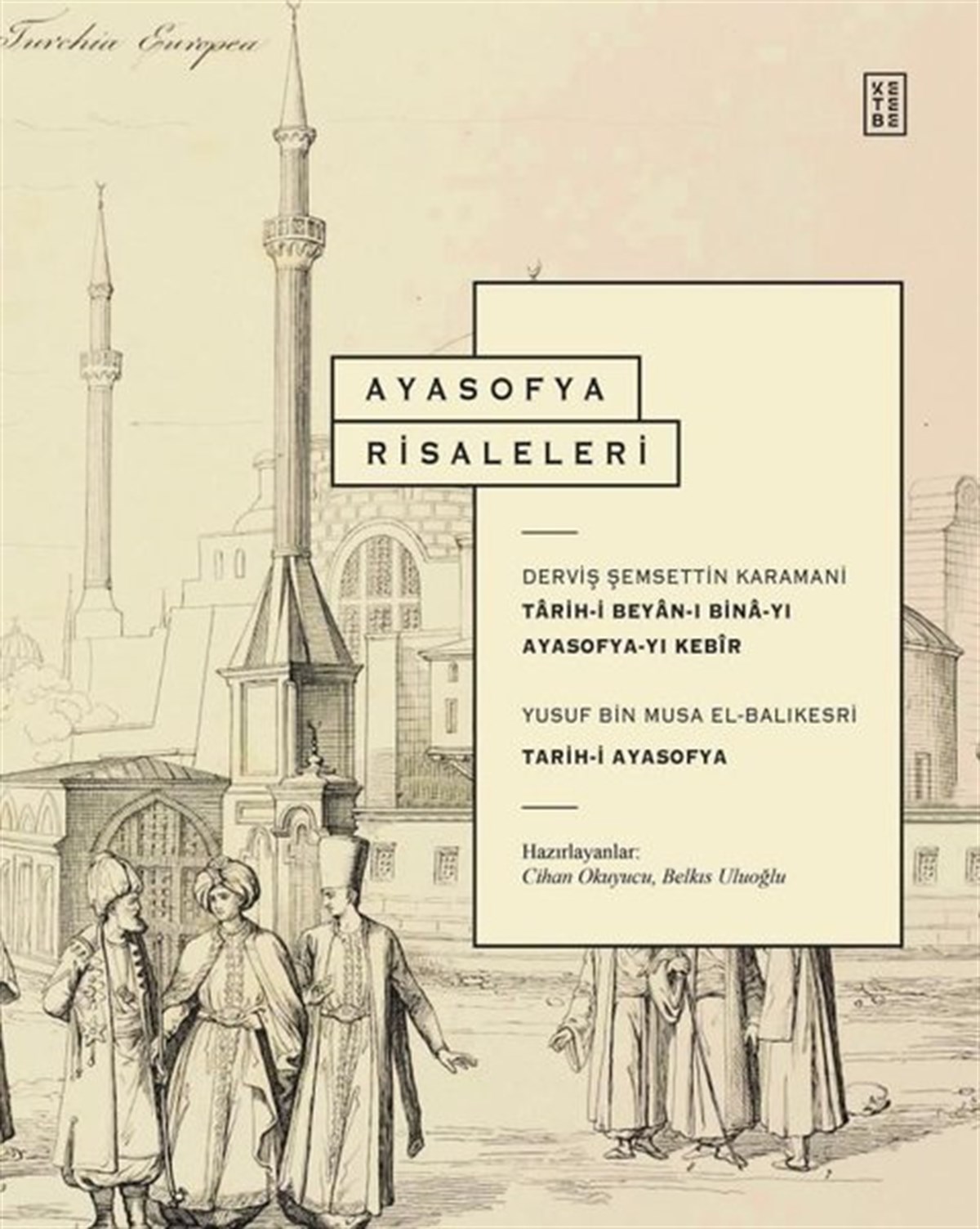 Belkıs UluoğluOsmanli TarihiAyasofya Risaleleri - Tarih-i Beyan-ı Bina-yı Ayasofya-yı Kebir&Tarih-i Ayasofya