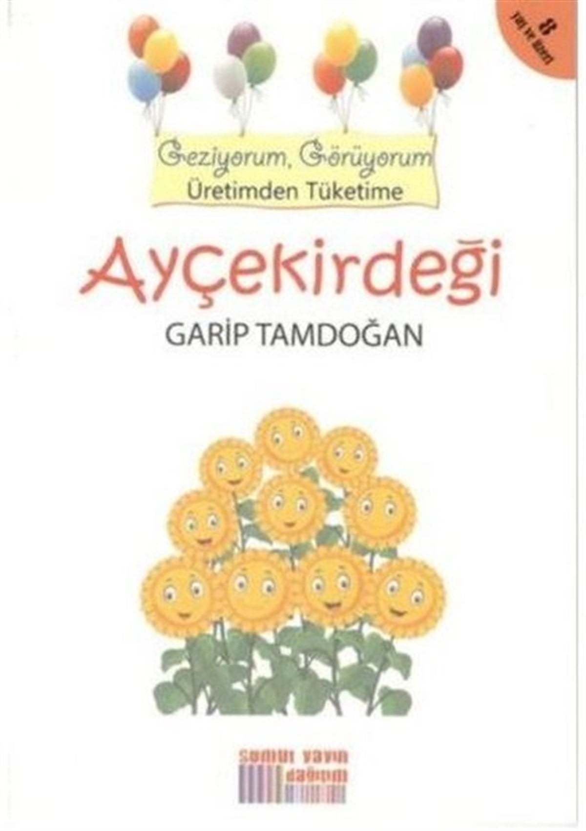 Garip TamdoğanÇocuk Gençlik RomanlarıAyçekirdeği - Geziyorum Görüyorum Üretimden Tüketime