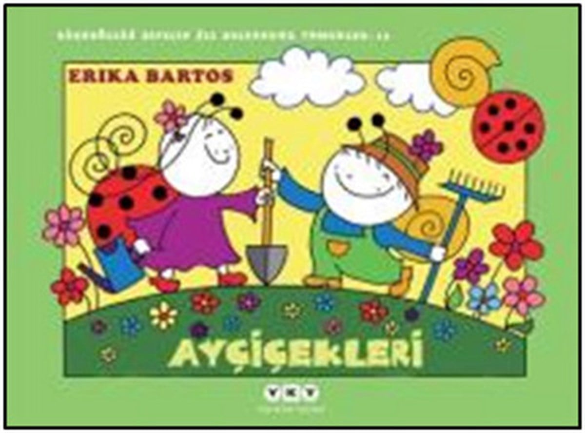 Erika BartosOkul Öncesi Masal KitaplarıAyçiçekleri 13-Uğurböceği Sevecen i