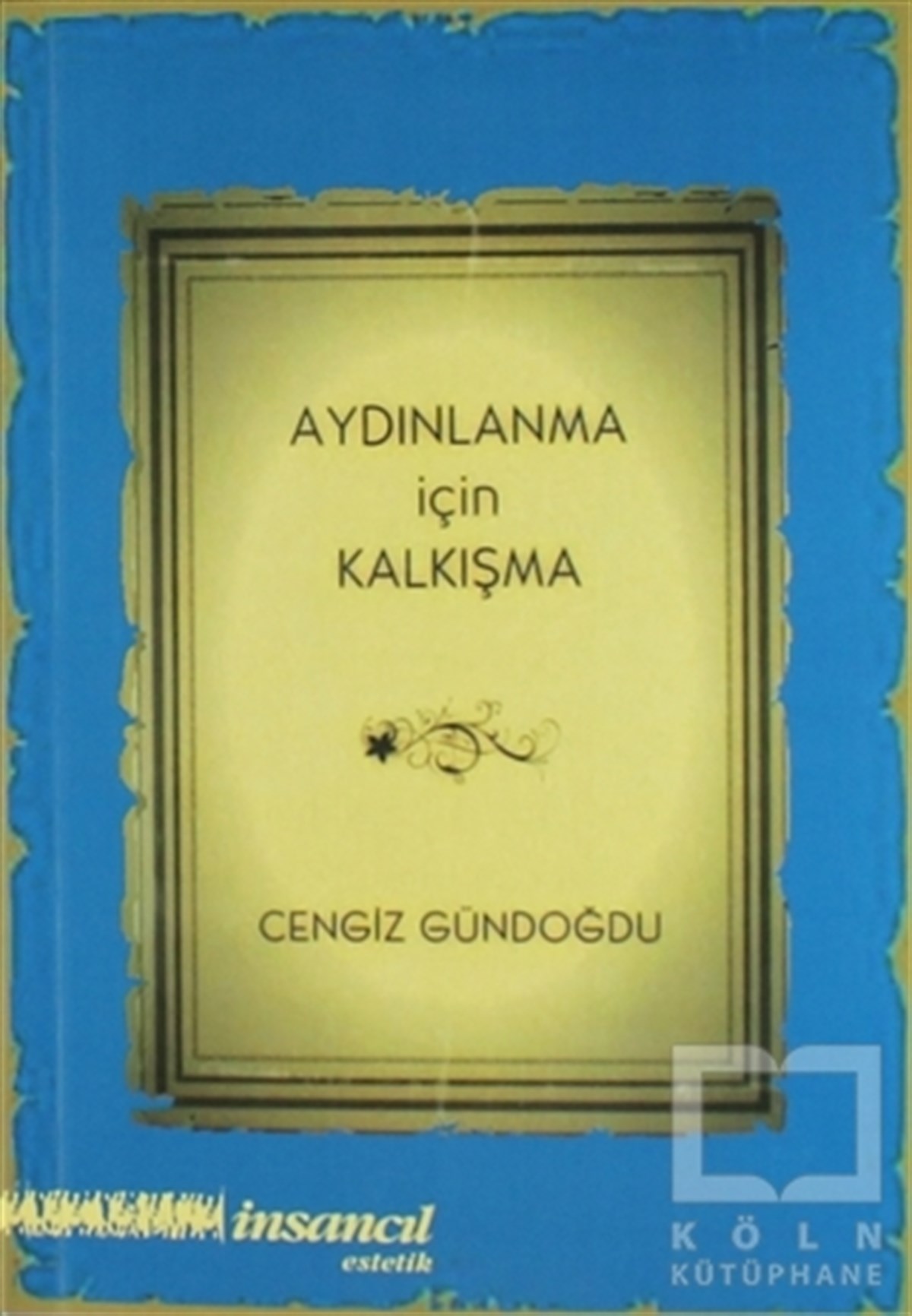 Cengiz GündoğduDenemeAydınlanma İçin Kalkışma