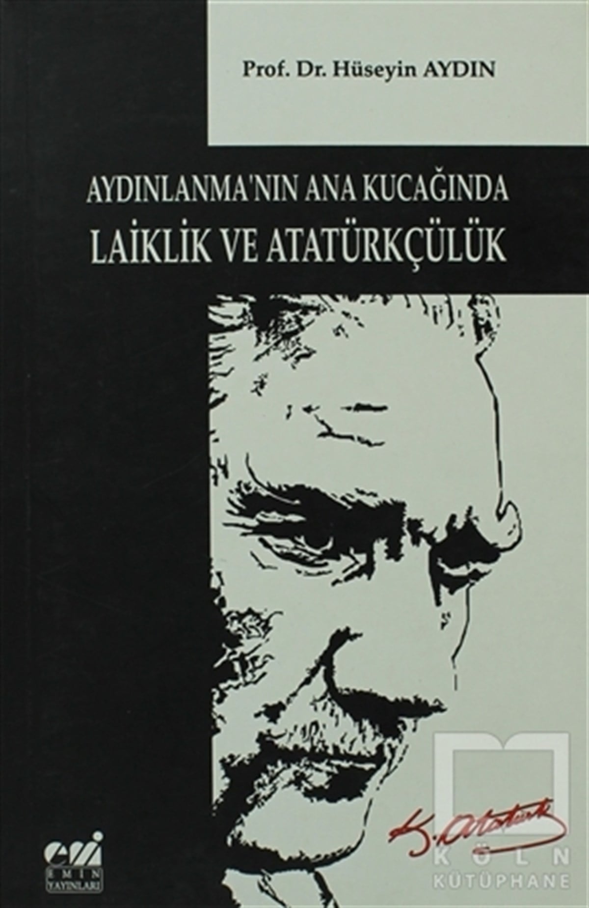 Hüseyin AydınDiğerAydınlanma'nın Ana Kucağında Laiklik ve Atatürkçülük