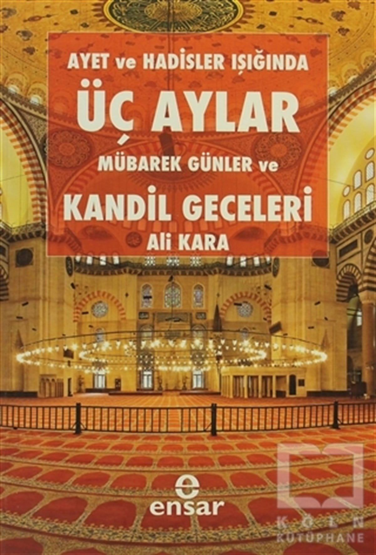 Ali Karaİslam EğitimiAyet ve Hadisler Işığında Üç Aylar Mübarek Günler ve Kandil Geceleri