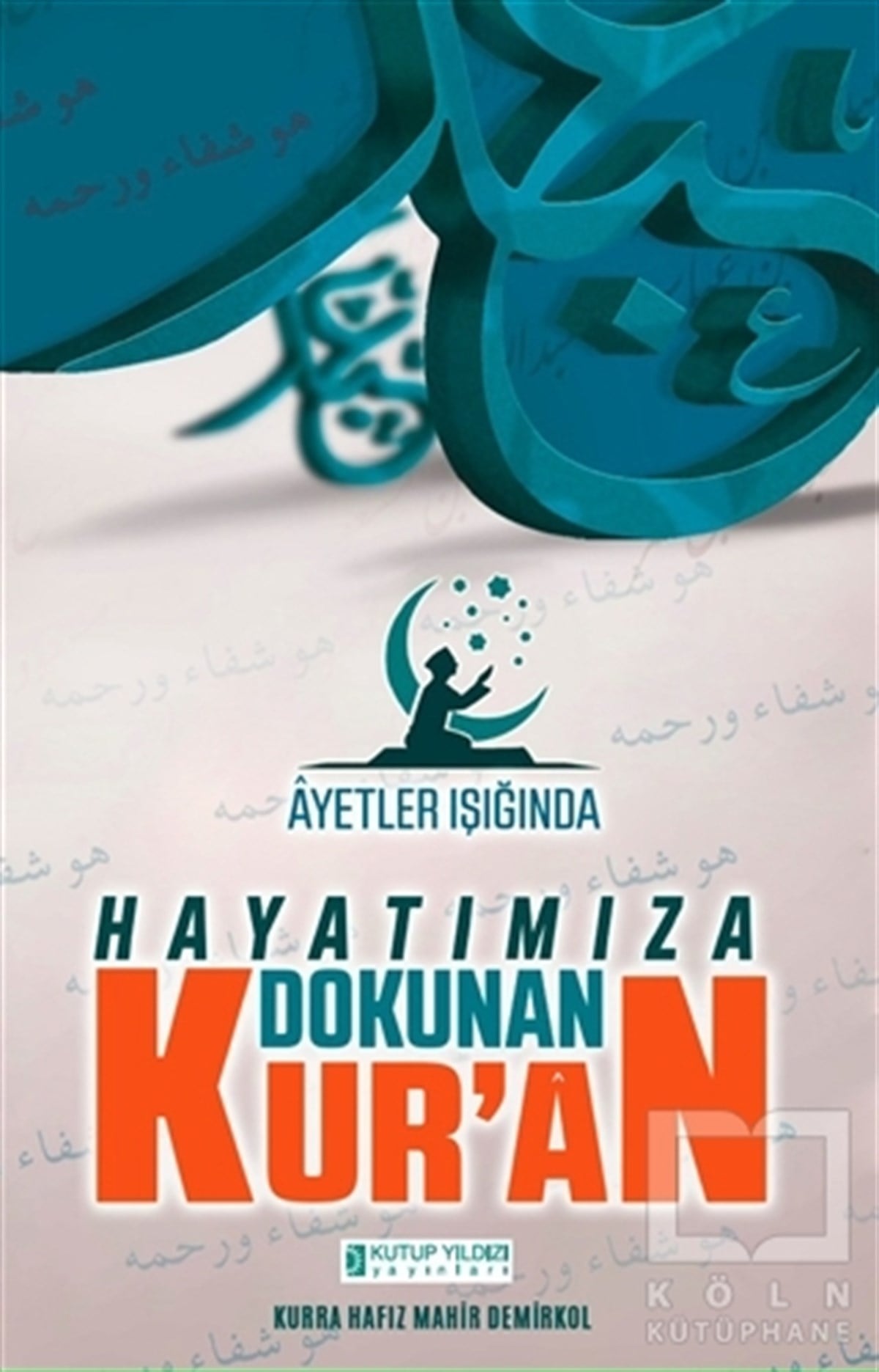 Mahir Demirkolİslam Eğitimi KitaplarıAyetler Işığında Hayatımıza Dokunan Kur'an