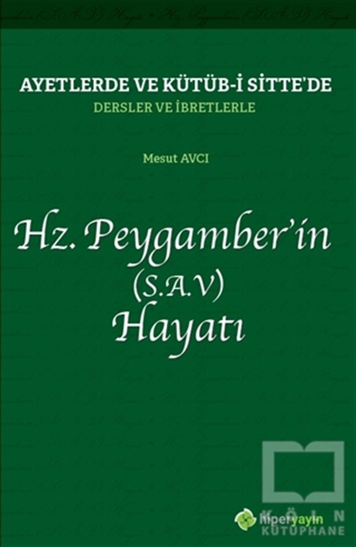 Mesut AvcıDiğerAyetlerde ve Kütüb-i Sitte’de Dersler ve İbretlerle Hz. Peygamber’in (S.A.V) Hayatı