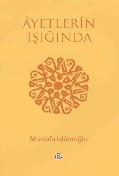 Mustafa İslamoğluİslami KitaplarAyetlerin Işığında