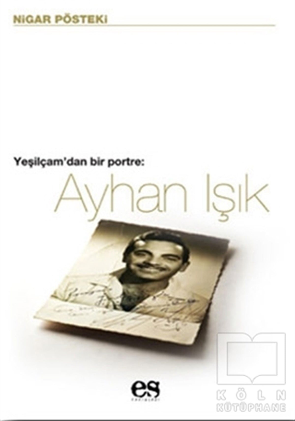 Nigar PöstekiDiğerAyhan Işık Yeşilçam’dan Bir Portre