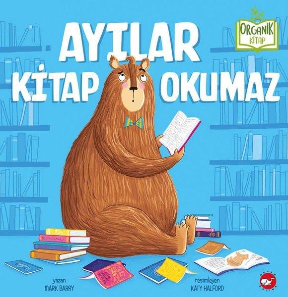 Mark BarryEgitim Etkinlik KitaplariAyılar Kitap Okumaz - Organik Kitap