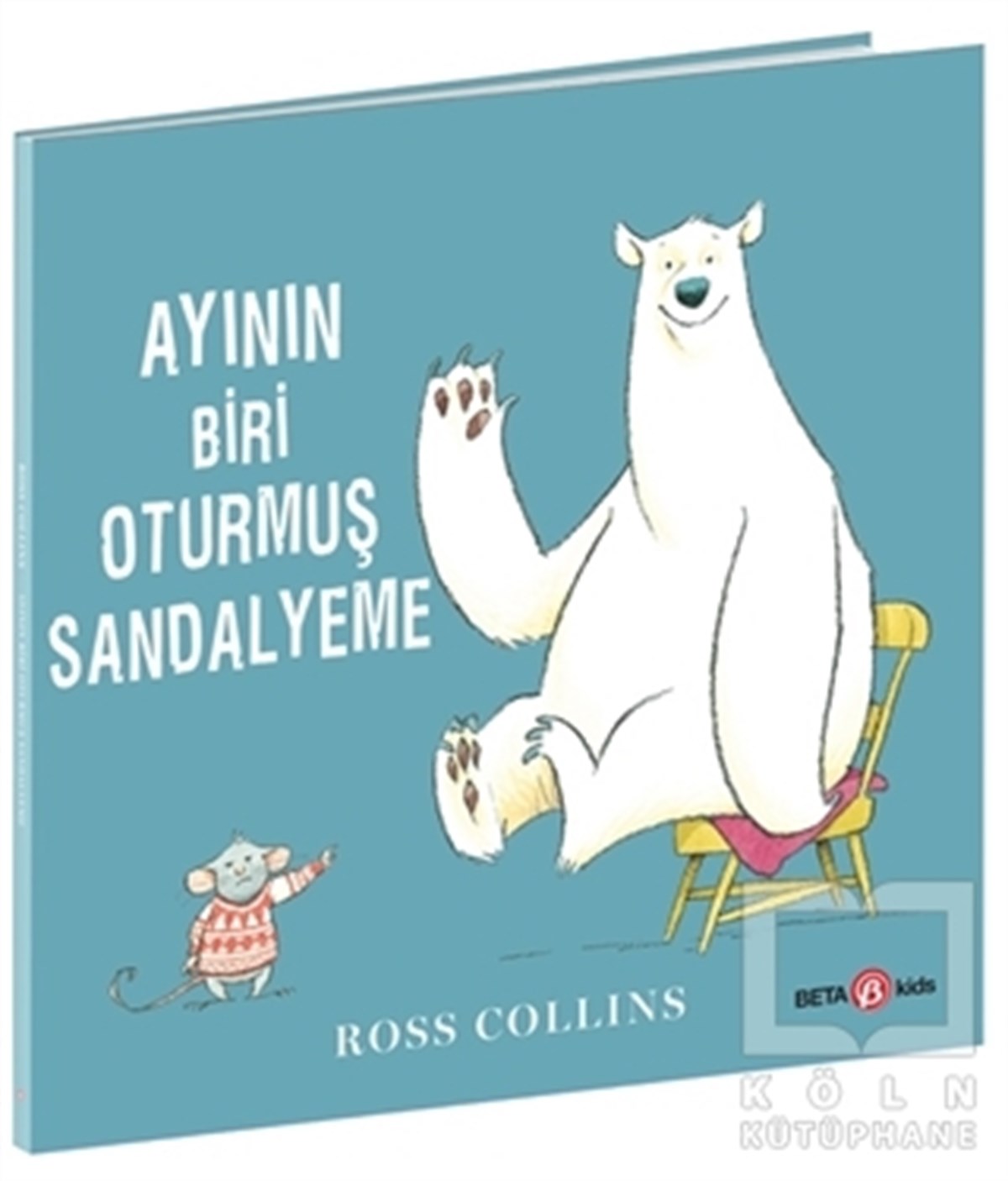 Ross CollinsÇocuk Hikaye KitaplarıAyının Biri Oturmuş Sandalyeme