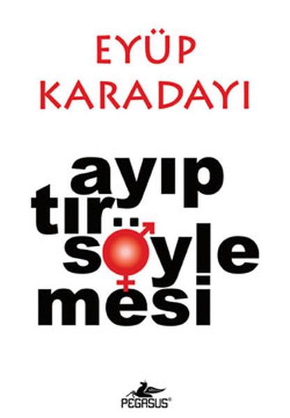 Eyüp KaradayıMizah Romanı - ÖyküAyıptır Söylemesi