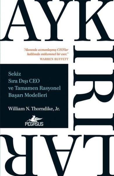 William N. Thorndike, Jr.Yönetim / İş Geliştirme / KaliteAykırılar: Sekiz Sıra Dışı Ceo ve Tamamen Rasyonel Başarı Modelleri
