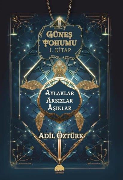 Adil ÖztürkFantastik Kitaplar & Fantastik RomanlarAylaklar Arsızlar Aşıklar - Güneş Tohumu 1. Kitap