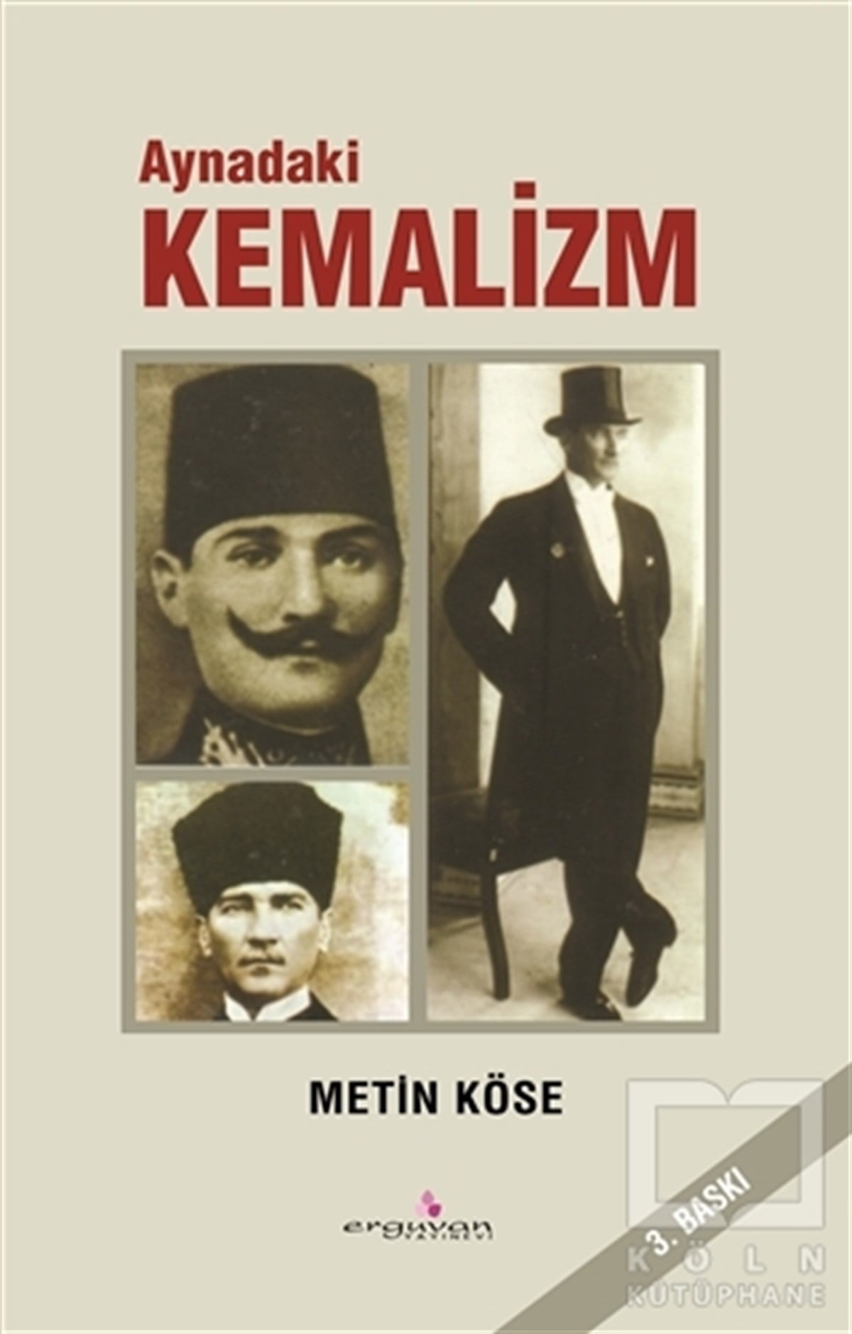 Metin KöseYakın TarihAynadaki Kemalizm