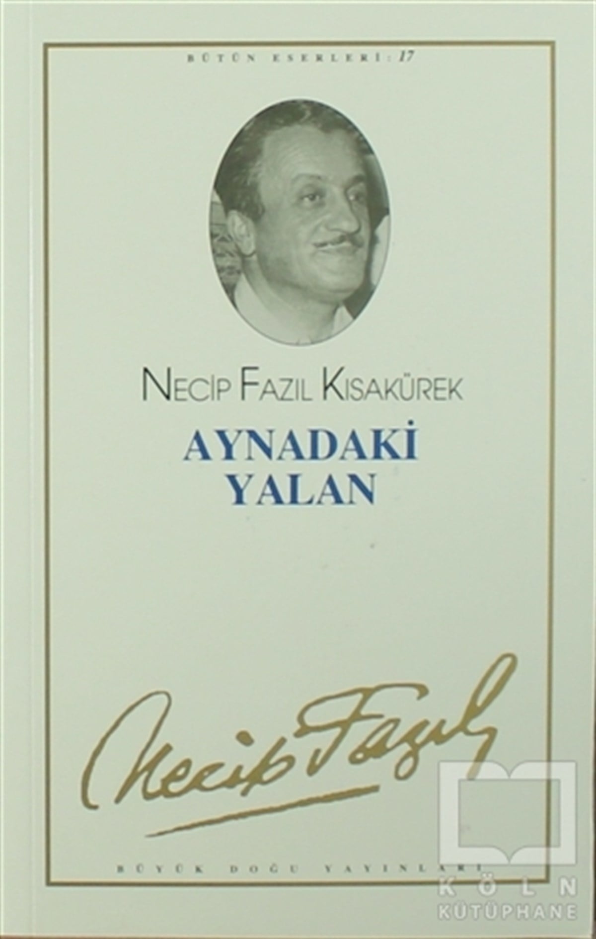 Necip Fazıl KısakürekTürk EdebiyatıAynadaki Yalan : 16 - Necip Fazıl Bütün Eserleri