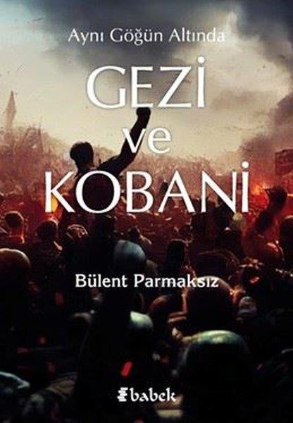 Bülent ParmaksızDünya Siyaseti ve PolitikasıAynı Göğün Altında Gezi ve Kobani