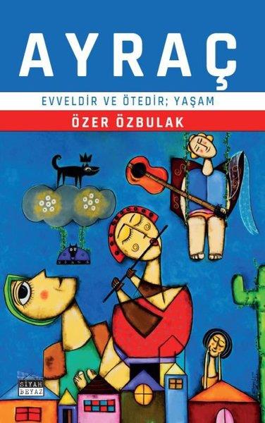 Özer ÖzbulakDeneme KitaplarıAyraç - Evveldir ve Ötedir, Yaşam