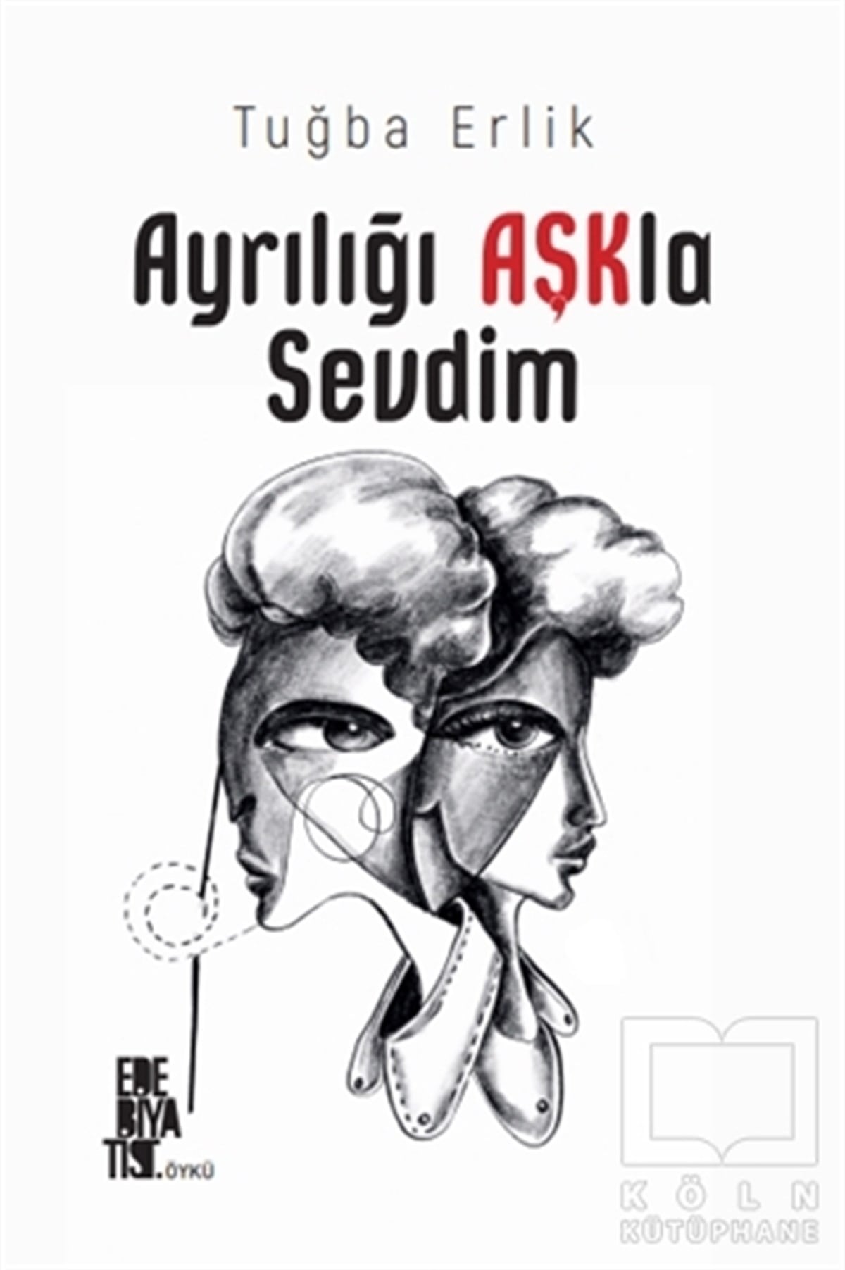 Tuğba ErlikHikaye (Öykü) KitaplarıAyrılığı Aşkla Sevdim