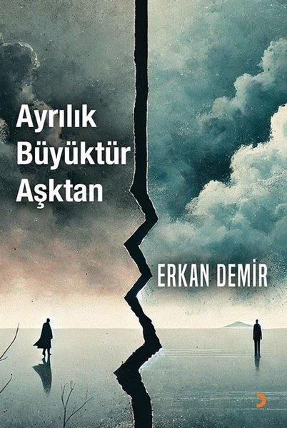 Erkan DemirTürk ŞiiriAyrılık Büyüktür Aşktan